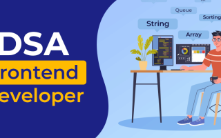 Learn Popular DSA Concepts to Crack Front-end Developer Interviews